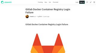 
                            9. Gitlab Docker Container Registry Login Failure — Steemit