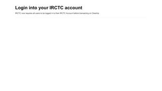 
                            3. Login into your IRCTC account - cleartrip.com
