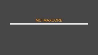 
                            2. MCI MaxCore