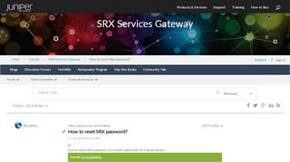 
                            3. Solved: How to reset SRX password? - J-Net Community