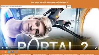 
                            9. Xqc plays portal 2 with moxy and chat part 1