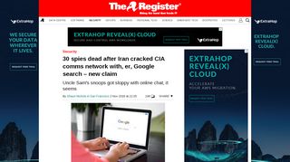 
                            9. 30 spies dead after Iran cracked CIA comms network with, er, Google ...