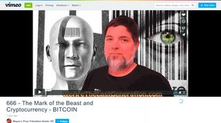 
                            3. 666 - The Mark of the Beast and Cryptocurrency - BITCOIN on Vimeo
