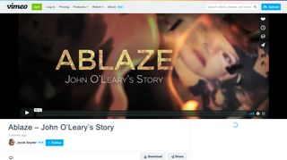 
                            10. Ablaze – John O'Leary's Story on Vimeo