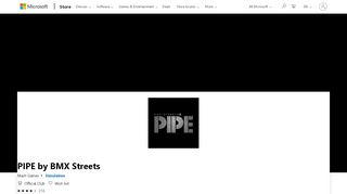 
                            9. Buy PIPE by BMX Streets - Microsoft Store