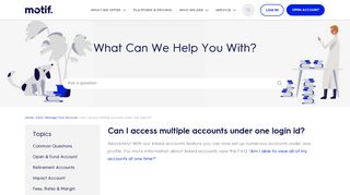 
                            3. Can I access multiple accounts under one login id? - Motif Investing