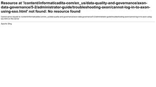 
                            11. Cannot Log In to Axon Using SSO - Informatica