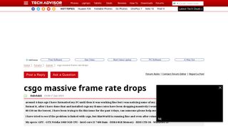 
                            7. csgo massive frame rate drops - Forum Thread - Tech Advisor