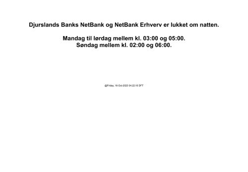 
                            1. Djurslands Banks NetBank og NetBank Erhverv er lukket om natten ...