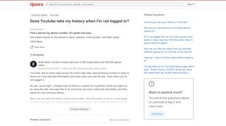 
                            6. Does Youtube take my history when I'm not logged in? - Quora
