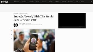 
                            2. Enough Already With The Stupid Face ID 'Twin Test' - Forbes