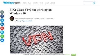 
                            7. FIX: Cisco VPN not working on Windows 10 - Windows Report