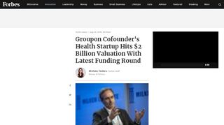 
                            7. Groupon Cofounder's Health Startup Hits $2 Billion Valuation With ...