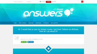 
                            10. Hi. I would like to use my Azteck router i got from Telkom on ...
