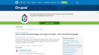 
                            9. how to enter the adminpage once login to drupal , not to the site ...