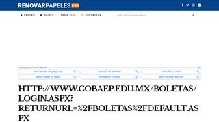 
                            10. http://www.cobaep.edu.mx/boletas/login.aspx ... - Renovar Papeles