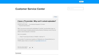 
                            8. I have a TV provider. Why can't I unlock episodes? – Customer Service ...