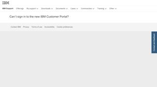 
                            7. IBM Can´t sign in to the new IBM Customer Portal? - United States