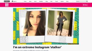 
                            12. I'm an extreme Instagram 'stalker' - BBC Three