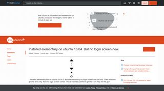 
                            4. Installed elementary on ubuntu 16.04. But no login screen now ...