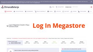 
                            1. Log In Megastore Cimahi Jl. Raya Cimindi Cimahi - DimanaBelanja
