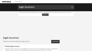 
                            2. Login incorrect - tematy na elektroda.pl
