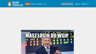 
                            8. Masz login do WSip Tak tak ?!?!? Generator Memów