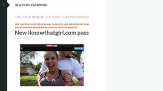 
                            3. new iknowthatgirl.com password | New Porn Password