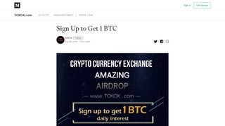 
                            7. Sign Up to Get 1 BTC – TOKOK.com – Medium