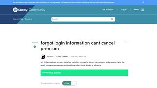 
                            2. Solved: forgot login information cant cancel premium - The Spotify ...