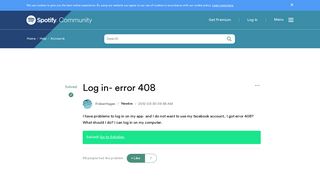 
                            2. Solved: Log in- error 408 - The Spotify Community