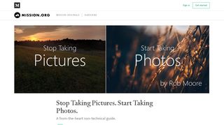
                            5. Stop Taking Pictures. Start Taking Photos. – The Mission – Medium