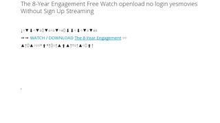 
                            8. The 8-Year Engagement Free Watch openload no login yesmovies ...