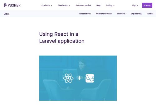 
                            8. Using React in a Laravel application - Pusher Blog