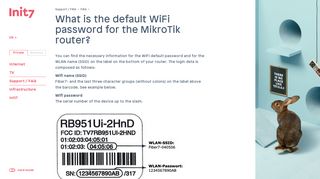 
                            11. What is the default WiFi password for the MikroTik router? - Init7