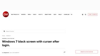 
                            10. Windows 7 black screen with curser after login. - Forums - CNET