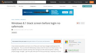 
                            5. Windows 8.1 black screen before login no safemode - Spiceworks ...