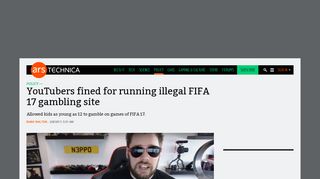 
                            10. YouTubers fined for running illegal FIFA 17 gambling site | Ars Technica