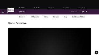 Watch Bravo Live See your favorite shows online anytime. Watch Now