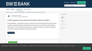 I don't access to my account and also I want to close it | BW-Bank ...