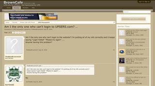 Am I the only one who can't login to UPSERS.com? .. | BrownCafe ...
