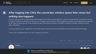 After logging into Citrix the connection window opens then closes but ...