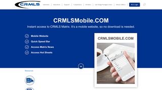 Instant access to CRMLS Matrix. It's a mobile website, so no download ...