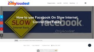 How to use Facebook On Slow Internet Connection Easily - OnlyLoudest