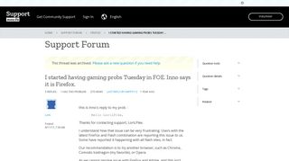 I started having gaming probs Tuesday in FOE. Inno says it is Firefox ...