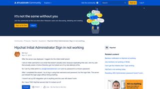 Hipchat Initial Administrator Sign in not working - Atlassian Community
