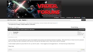 Is it just me or is http://watch.vaders.tv/ still down - Vader Stream