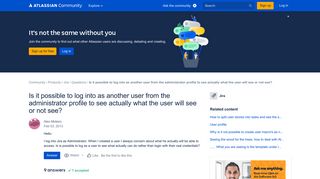 Solved: Is it possible to log into as another user from th... - Atlassian ...