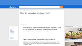 How do you get on kookeys login - Answers