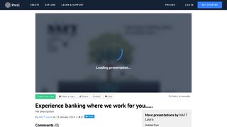 Experience banking where we work for you..... by NAFT Laura on Prezi